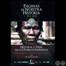 PGINAS DE NUESTRA HISTORIA 1811-2011 - TOMO I - Autor: JOS ZANARDINI - Ao 2011